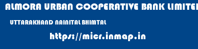 ALMORA URBAN COOPERATIVE BANK LIMITED  UTTARAKHAND NAINITAL BHIMTAL   micr code
